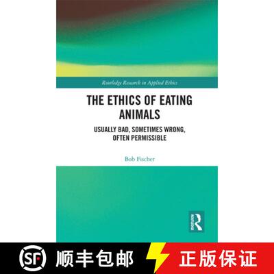 【3-4周达】The Ethics of Eating Animals: Usually Bad, Sometimes Wrong, Often Permissible [9780367230043]