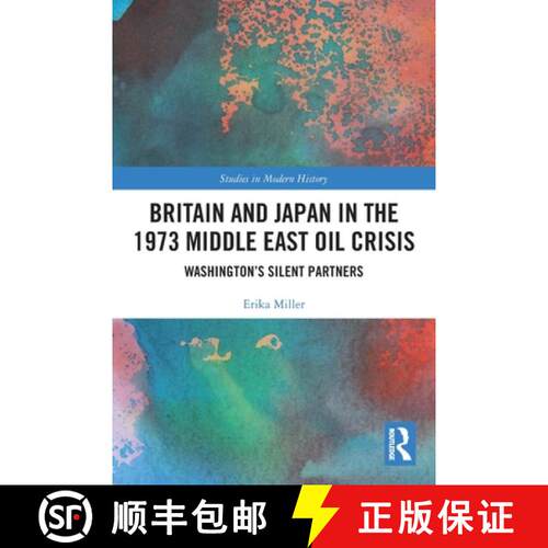 【3-4周达】Britain and Japan in the 1973 Middle East Oil Crisis: Washington's Silent Partners [9781032054087]