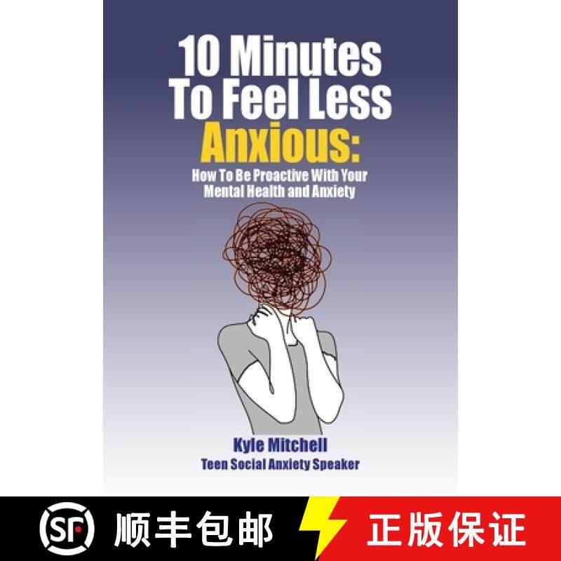 预订 10 Minutes to Feel Less Anxious: How To Be Proactive With Your Mental Health and Anxiety [9798218138233]