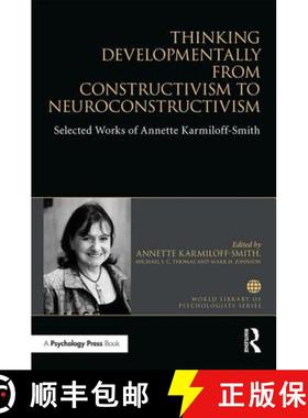 【3-4周达】Thinking Developmentally from Constructivism to Neuroconstructivism: Selected Works of Ann... [9781138699472]