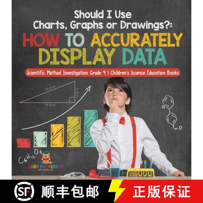 【3-4周达】Should I Use Charts, Graphs or Drawings?: How to Accurately Display Data - Scientific Meth... [9781541978072]