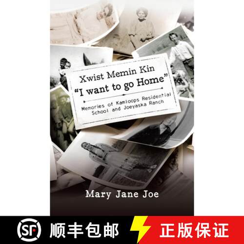 【3-4周达】Xwist Memin Kin I Want to go Home: Memories of Kamloops Residential School and Joeyaska Ranch [9780228850250]
