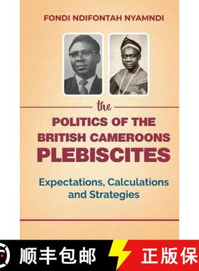 【3-4周达】The Politics of the British Cameroons Plebiscites: Expectations, Calculations and Strategies [9781957296494]