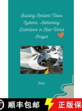 预订 Building Resilient Vision Systems: Addressing Distortions in Real-World Images [9783384258366]