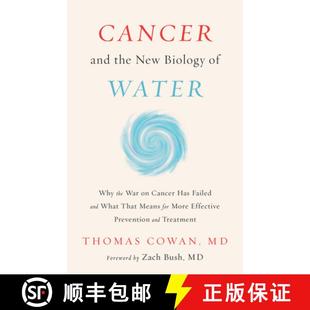 【3-4周达】Cancer and the New Biology of Water: Why the War on Cancer Has Failed and What That Means ... [9781603588812]