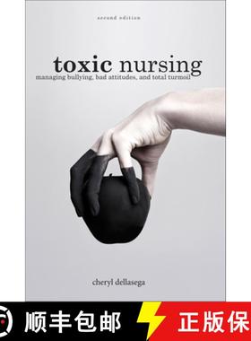 【3-4周达】Toxic Nursing, Second Edition: Managing Bullying, Bad Attitudes, and Total Turmoil [9781948057592]