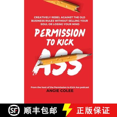 【3-4周达】精装 Permission to Kick Ass: Creatively Rebel Against the Old Business Rules without Selli... [9798988560647]