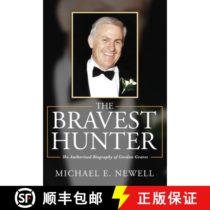 预订 The Bravest Hunter: The Authorized Biography of Gordon Graves [9781952320071]