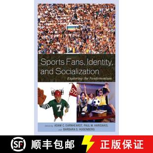 Exploring Fans 9780739146217 Fandemonium the Socialization and Identity Sports 预订