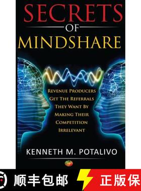 预订 Secrets of MindShare: Revenue Producers Get The Referrals They Want By Making Their Competition ... [9780990949602]