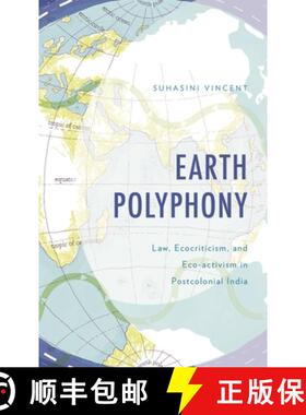 【3-4周达】精装 Earth Polyphony : Law, Ecocriticism, and Eco-activism in Postcolonial India [9781666951561]