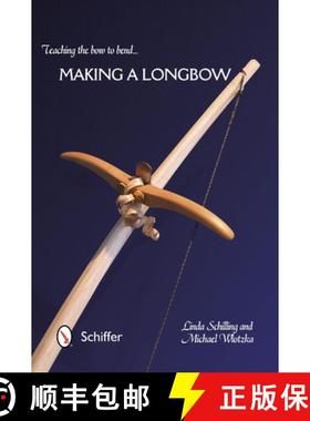 【3-4周达】Teaching the Bow to Bend: Making a Longbow: Making a Longbow [9780764345951]