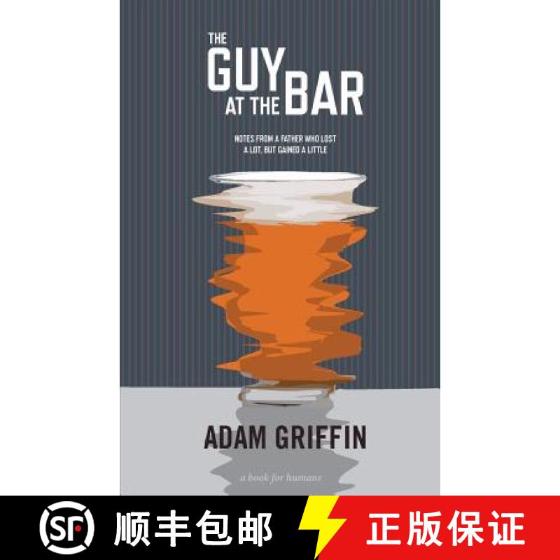 【3-4周达】The Guy At The Bar: Notes from a father who lost a lot, but gained a little. [9780692403822]