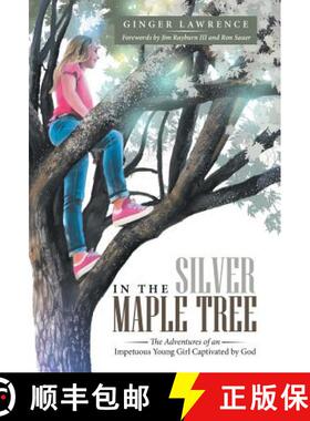 【3-4周达】In the Silver Maple Tree: The Adventures of an Impetuous Young Girl Captivated by God [9781973628866]