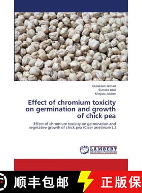 预订 Effect of chromium toxicity on germination and growth of chick pea [9783659147449]