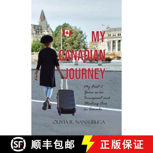 【3-4周达】My Canadian Journey: My First 2 Years as an Immigrant and Starting Over in Canada [9780984217069]