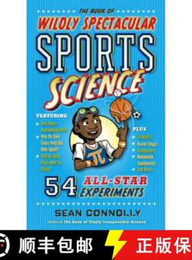 The Book of Wildly Spectacular Sports Science: 54 All-Star Experiments (Irresponsible Science) [9780761189282]