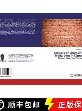 预订 The Role of Chieftaincy Institutions in Dispute Resolution in Ghana [9786202055833]