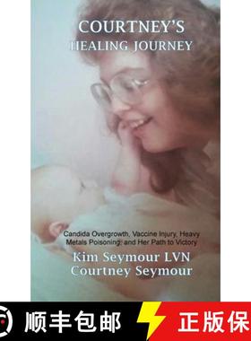【3-4周达】Courtney's Healing Journey: Candida Overgrowth, Vaccine Injury, Heavy Metals Poisoning, an... [9780578868561]