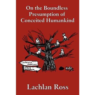 【4周达】On the Boundless Presumption of Conceited Humankind [9781847533913]