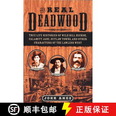 【3-4周达】The Real Deadwood: True Life Histories of Wild Bill Hickok, Calamity Jane, Outlaw Towns, a... [9781596090316]