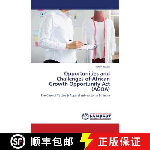 【3-4周达】Opportunities and Challenges of African Growth Opportunity Act (AGOA): The Case of Textile... [9786202668767]