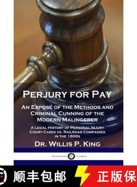 预订 Perjury for Pay: An Expose of the Methods and Criminal Cunning of the Modern Malingerer - A Lega... [9781789870992]