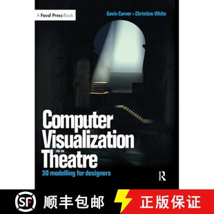 【3-4周达】Computer Visualization for the Theatre: 3D Modelling for Designers [9781138152830]