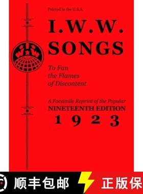 【3-4周达】I.W.W. Songs to Fan the Flames of Discontent: A Facsimile Reprint of the Nineteenth Editio... [9781604869507]