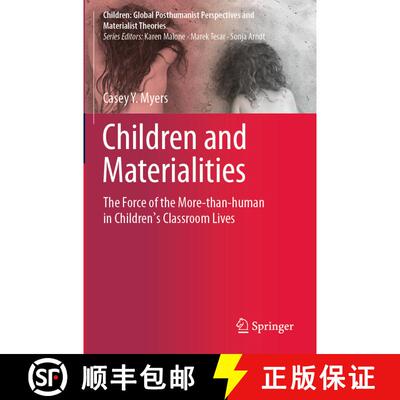 【3-4周达】Children and Materialities : The Force of the More-than-human in Children's Classroom Lives [9789811381706]