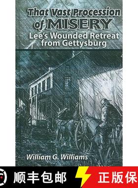预订 That Vast Procession of Misery: Lee's Wounded Retreat from Gettysburg [9781572494022]