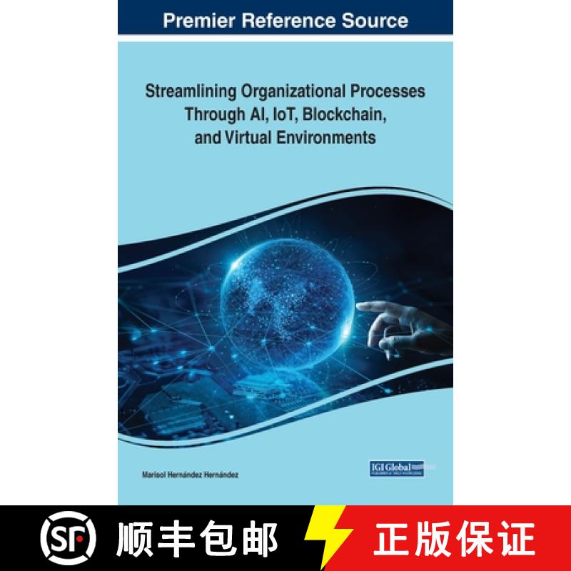 【3-4周达】Streamlining Organizational Processes Through AI, IoT, Blockchain, and Virtual Environments [9781668486399]