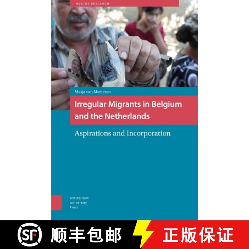 【3-4周达】Irregular Migrants in Belgium and the Netherlands: Aspirations and Incorporation [9789089646439]