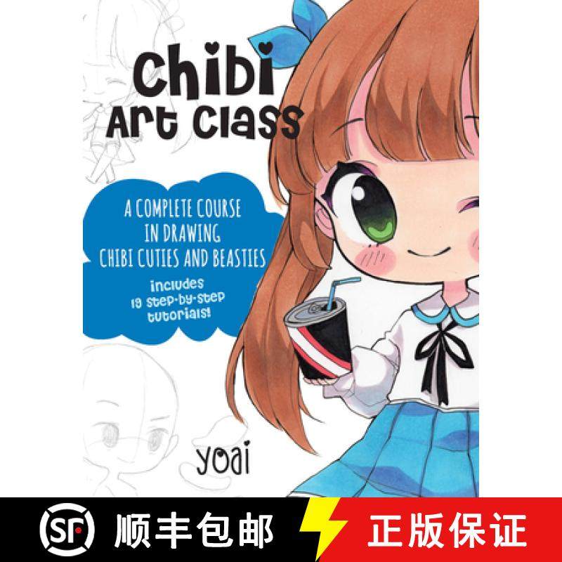 【3-4周达】Chibi Art Class: A Complete Course in Drawing Chibi Cuties and Beasties - Includes 19 Step... [9781631065835]