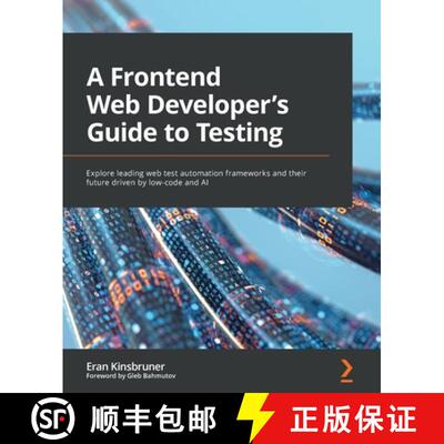 预订 A Frontend Web Developer's Guide to Testing: Explore leading web test automation frameworks and ... [9781803238319]