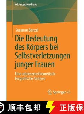 【3-4周达】Die Bedeutung des Körpers bei Selbstverletzungen junger Frauen : Eine adoleszenztheoretis... [9783658279462]