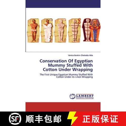 【3-4周达】Conservation Of Egyptian Mummy Stuffed With Cotton Under Wrapping: The First Unique Egypti... [9786202552097]