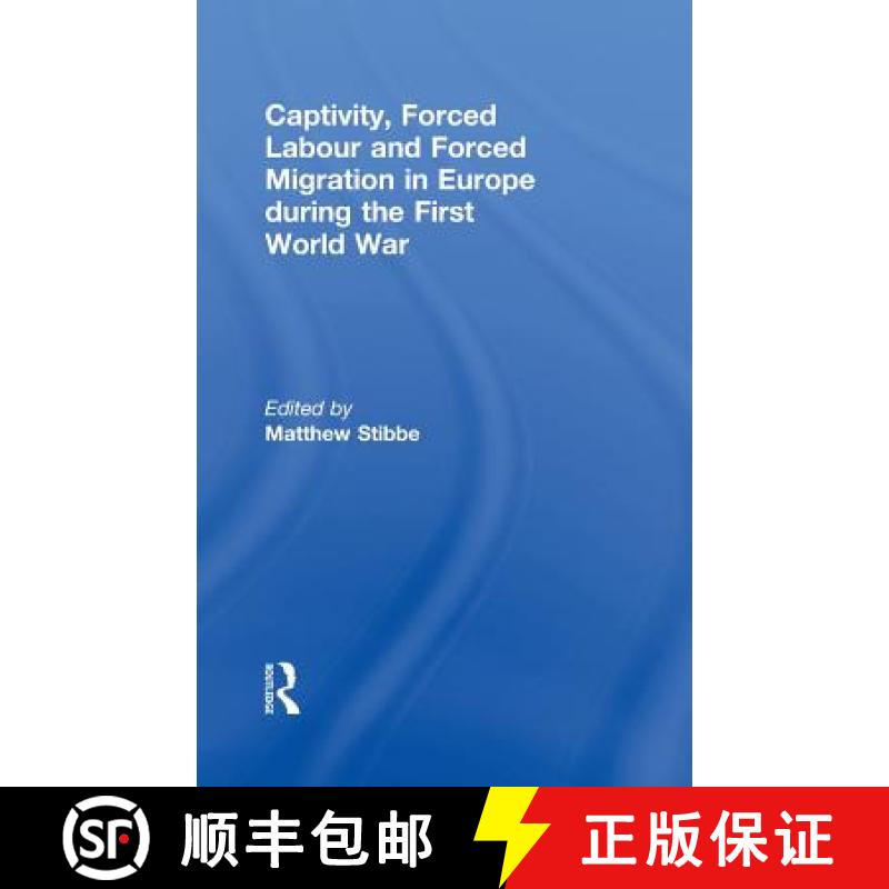 【3-4周达】Captivity, Forced Labour and Forced Migration in Europe during the First World War [9780415440035]