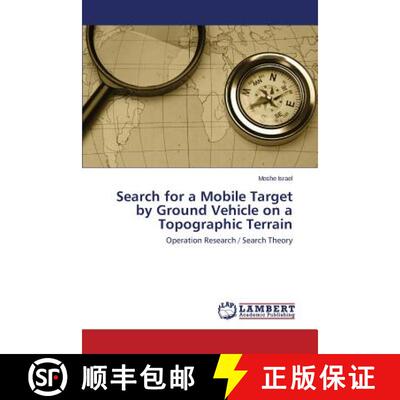 预订 Search for a Mobile Target by Ground Vehicle on a Topographic Terrain [9783659772962]