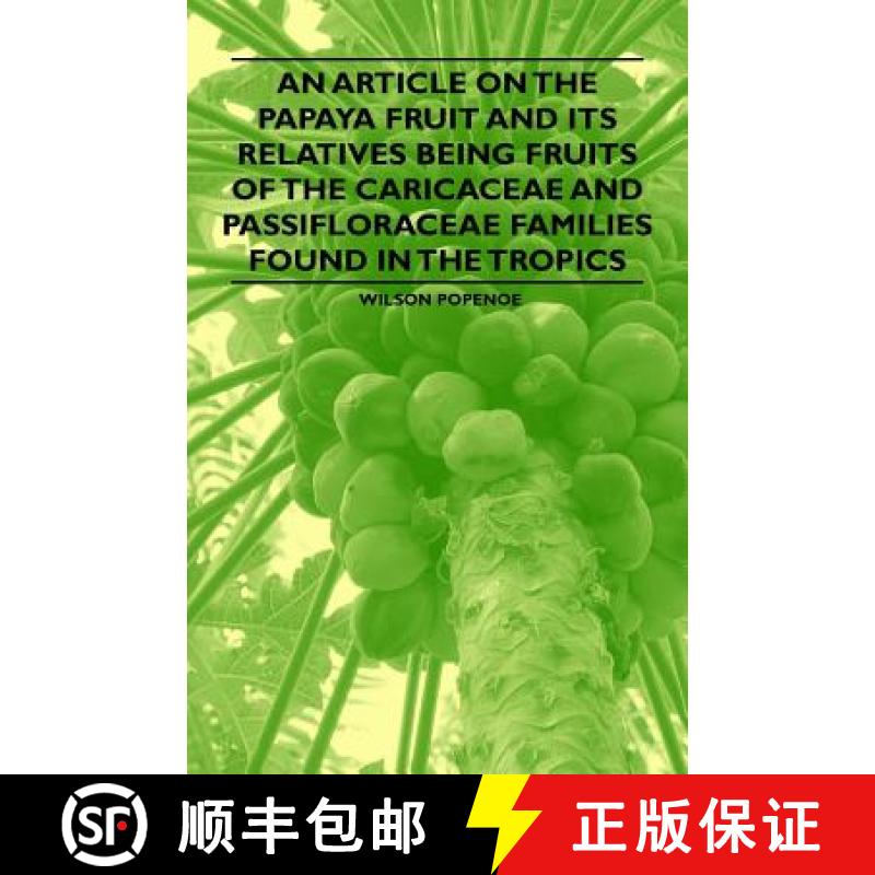 【2-3周达】An Article on the Papaya Fruit and its Relatives being Fruits of the Caricaceae and Passif... [9781446537411]