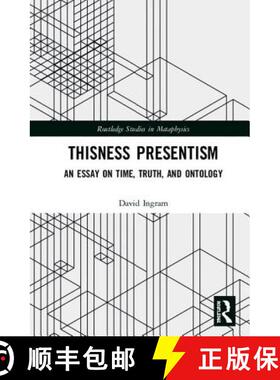 【3-4周达】Thisness Presentism: An Essay on Time, Truth, and Ontology [9781138322103]