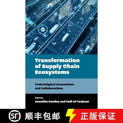 【3-4周达】Transformation of Supply Chain Ecosystems – Technological Innovations and Collaborations [9781835492475]