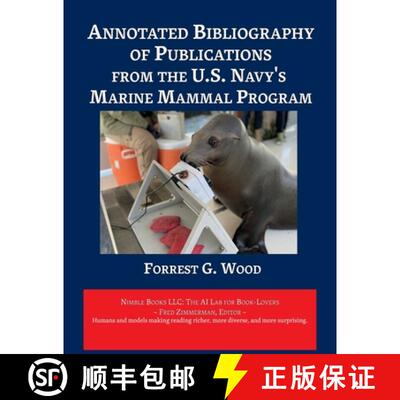 【3-4周达】Annotated Bibliography of Publications from the U.S. Navy's Marine Mammal Program [9781608882670]