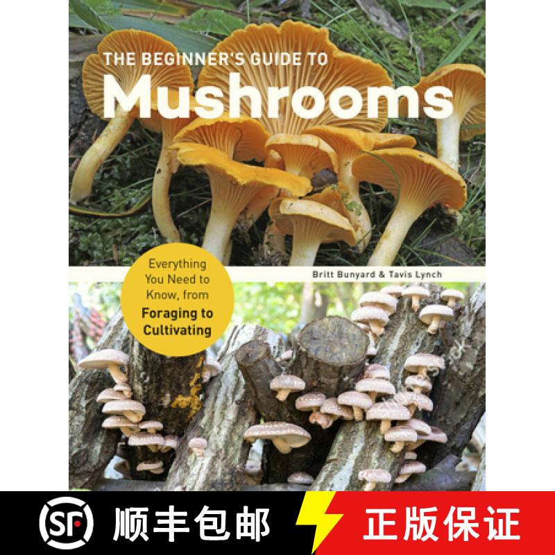 预订 The Beginner's Guide to Mushrooms: Everything You Need to Know, from Foraging to Cultivating [9781631599118]