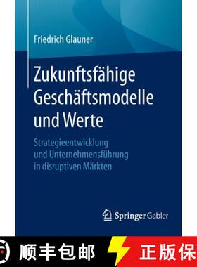 【3-4周达】Zukunftsfähige Geschäftsmodelle und Werte : Strategieentwicklung und Unternehmensführun... [9783662492413]