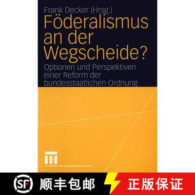 【3-4周达】Föderalismus an der Wegscheide? : Optionen und Perspektiven einer Reform der bundesstaatl... [9783531143781]