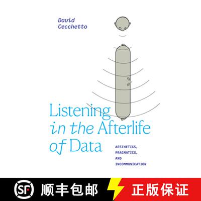 【3-4周达】Listening in the Afterlife of Data – Aesthetics, Pragmatics, and Incommunication [9781478015291]