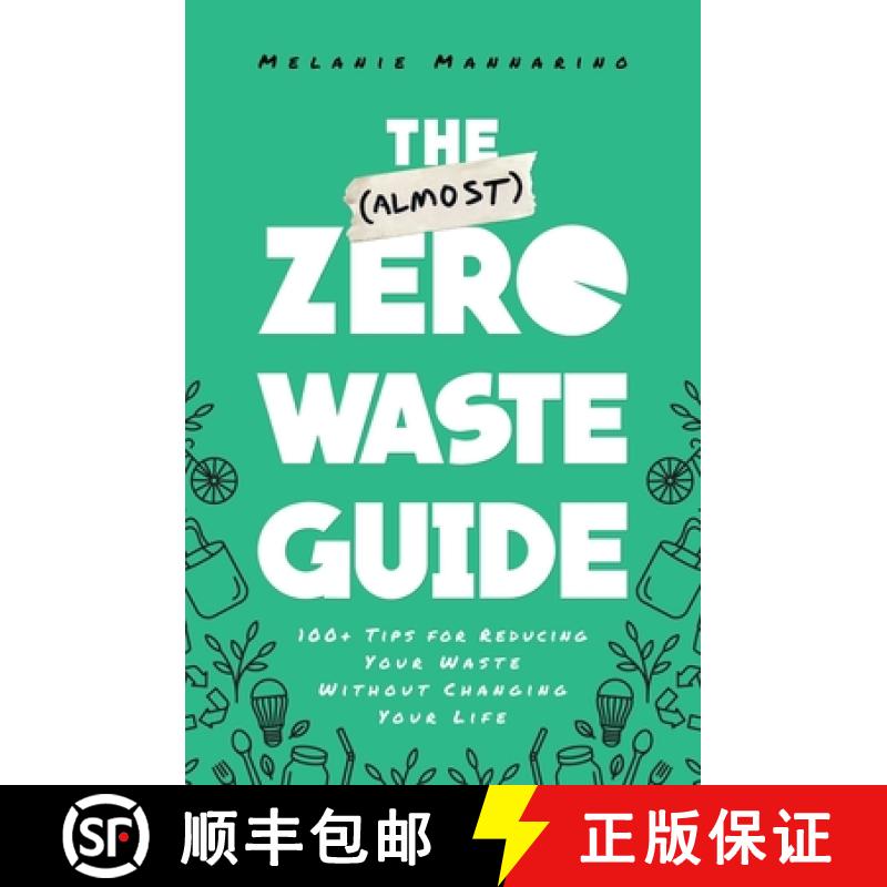 【3-4周达】The (Almost) Zero-Waste Guide: 100+ Tips for Reducing Your Waste Without Changing Your Life [9781982142230]