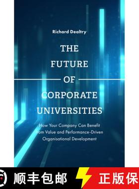 【3-4周达】The Future of Corporate Universities: How Your Company Can Benefit from Value and Performa... [9781787433465]