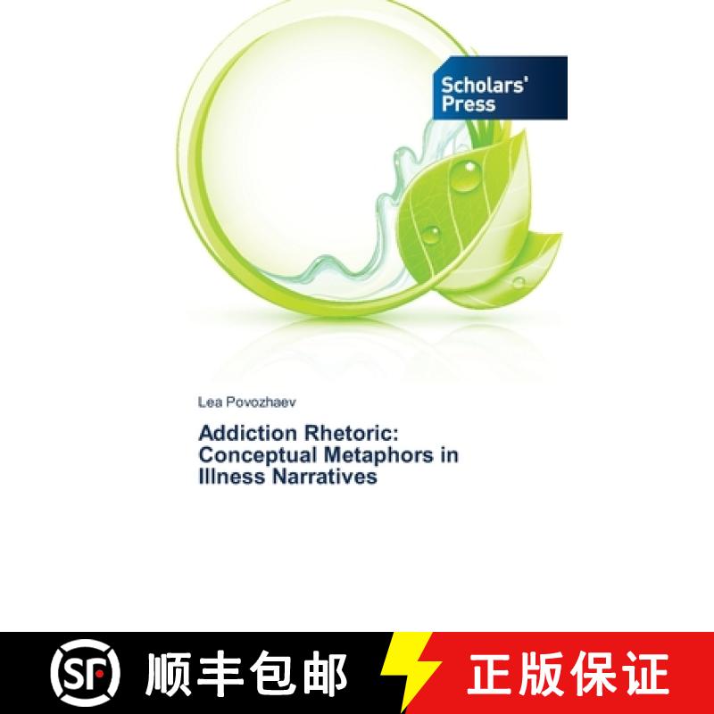 预订 Addiction Rhetoric: Conceptual Metaphors in Illness Narratives [9783639663945]
